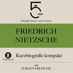 Friedrich Nietzsche: Kurzbiografie kompakt
