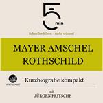 Mayer Amschel Rothschild: Kurzbiografie kompakt