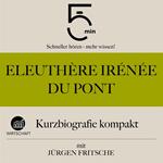 Eleuthère Irénée du Pont: Kurzbiografie kompakt