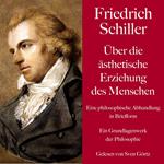 Friedrich Schiller: Über die ästhetische Erziehung des Menschen. Eine philosophische Abhandlung in Briefform