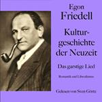 Egon Friedell: Kulturgeschichte der Neuzeit. Das garstige Lied