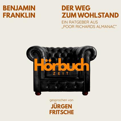 Der Weg zum Wohlstand. Ein Ratgeber aus "Poor Richard's Almanach".