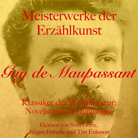 Guy de Maupassant: Meisterwerke der Erzählkunst