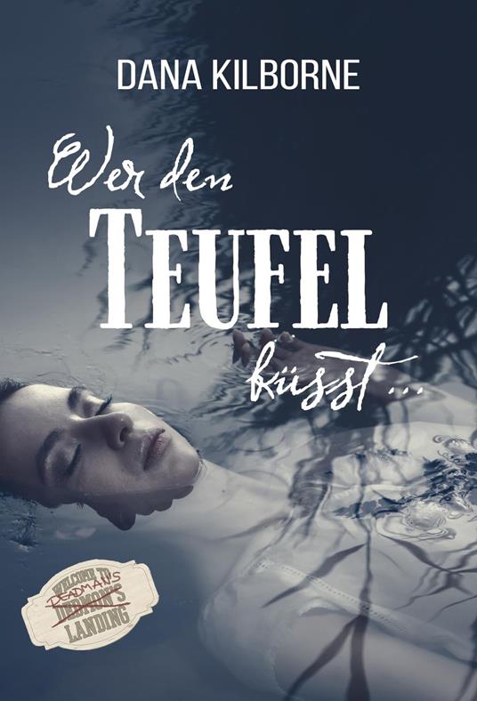 Wer den Teufel küsst ... - Dana Kilborne - ebook