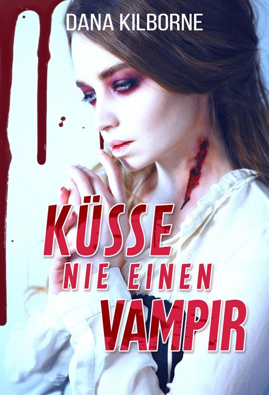 Küsse nie einen Vampir - Dana Kilborne - ebook