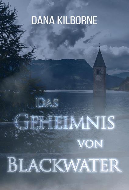 Das Geheimnis von Blackwater - Dana Kilborne - ebook