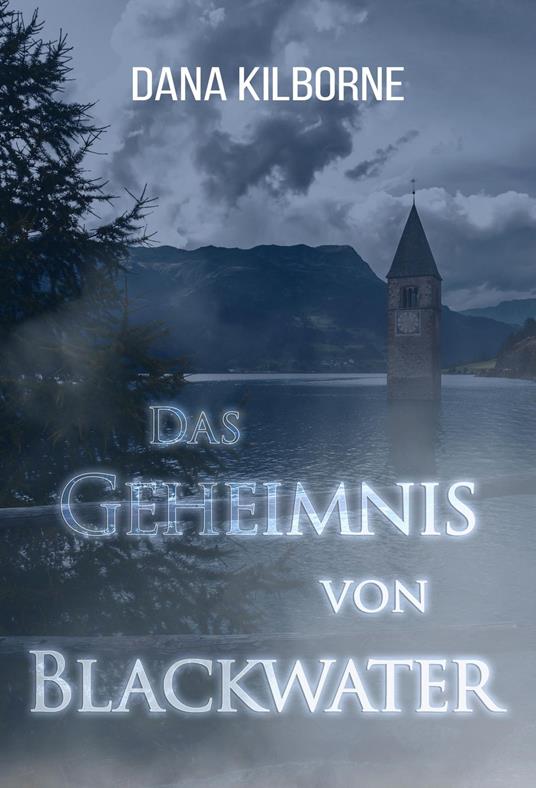 Das Geheimnis von Blackwater - Dana Kilborne - ebook