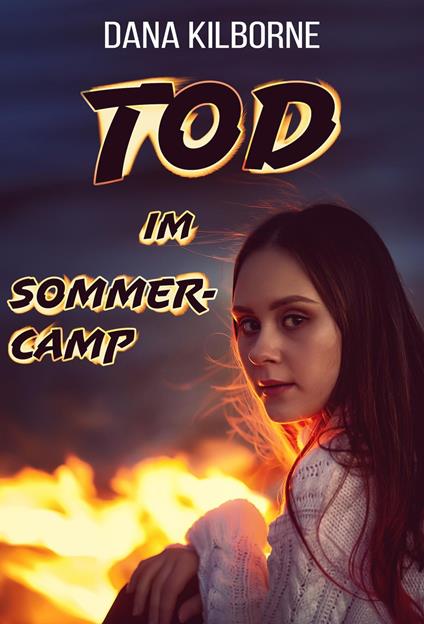 Tod im Sommercamp - Dana Kilborne - ebook