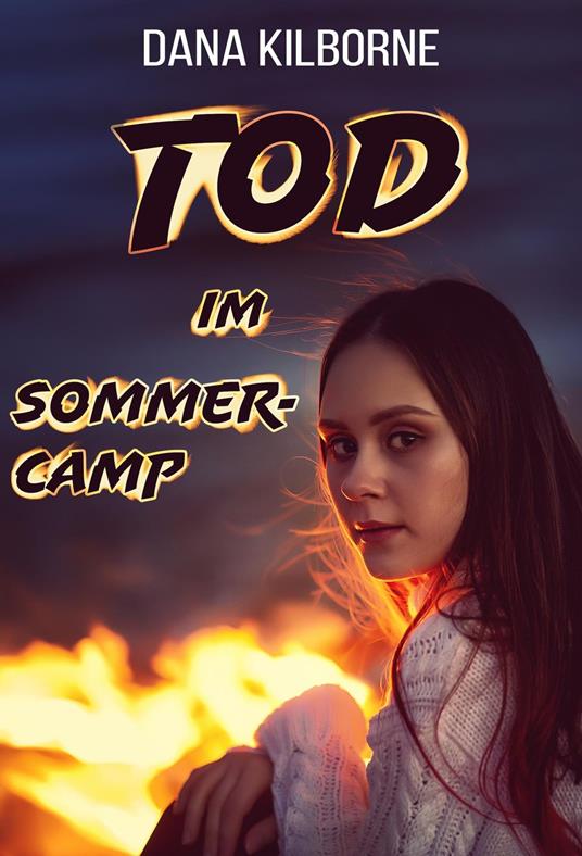 Tod im Sommercamp - Dana Kilborne - ebook