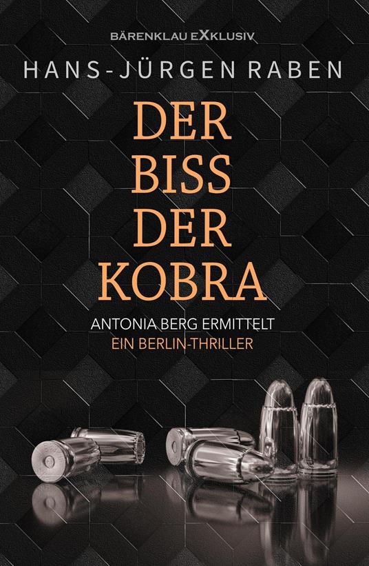 Der Biss der Kobra – Antonia Berg ermittelt: Ein Berlin-Thriller