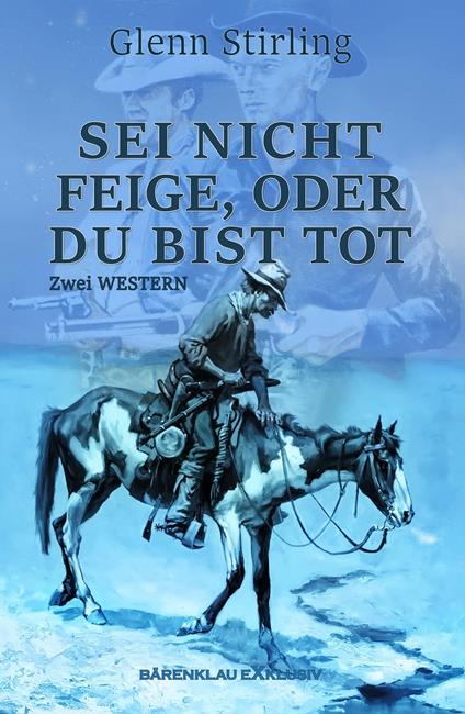 Sei nicht feige, oder du bist tot – Zwei Western