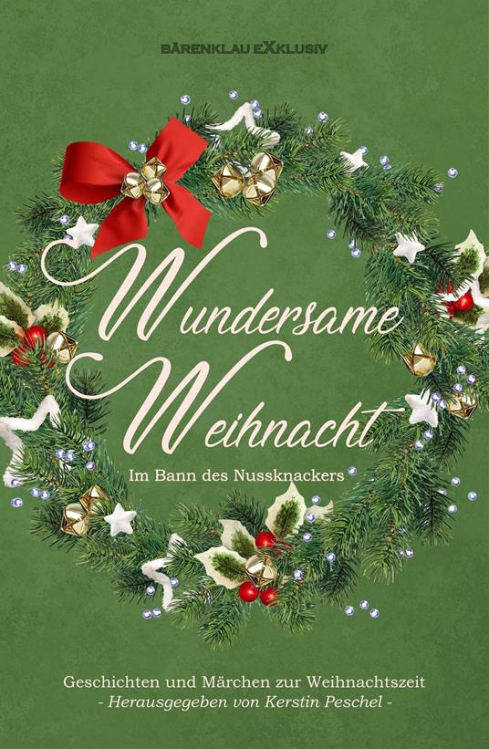 Wundersame Weihnacht – Im Bann des Nussknackers: Geschichten und Märchen zur Weihnachtszeit