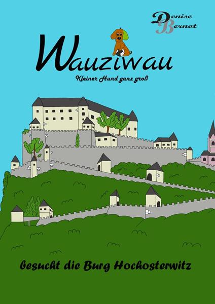 Wauziwau - Kleiner Hund ganz groß - Denise Bernot - ebook