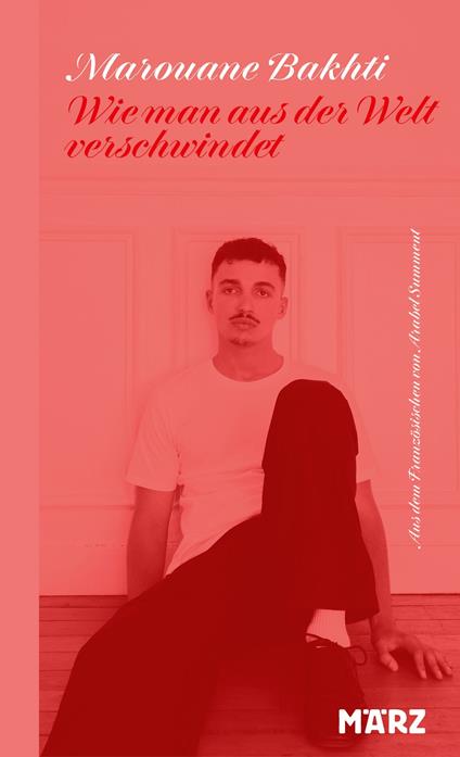 Wie man aus der Welt verschwindet - Marouane Bakhti,Arabel Summent - ebook