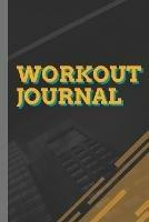 Workout Journal: 100 Pages for Track Exercise, Reps, Weight, Sets, Measurements and Notes