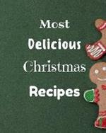 Most Delicious Christmas Recipes: Over 100 Delicious and Important Christmas Recipes