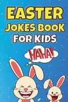 Easter Jokes Book For Kids: Easter Basket Stuffer for Kids of All Ages - Susette Thorson - cover