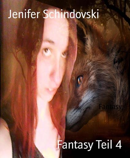Fantasy Teil 4 - Jenifer Schindovski - ebook