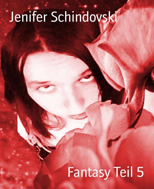 Fantasy Teil 5 - Jenifer Schindovski - ebook