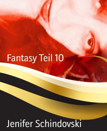Fantasy Teil 10 - Jenifer Schindovski - ebook