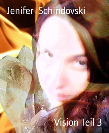 Vision Teil 3 - Jenifer Schindovski - ebook