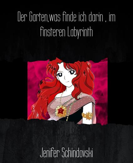Der Garten,was finde ich darin , im finsteren Labyrinth - Jenifer Schindovski - ebook