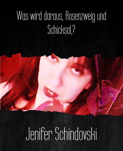 Was wird daraus, Rosenzweig und Schicksal,? - Jenifer Schindovski - ebook