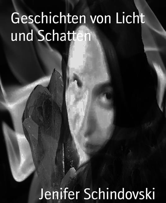 Geschichten von Licht und Schatten - Jenifer Schindovski - ebook