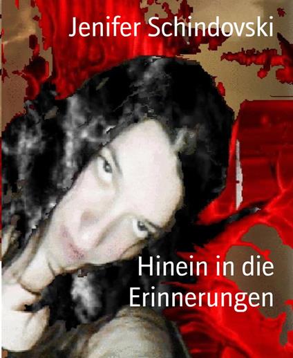 Hinein in die Erinnerungen - Jenifer Schindovski - ebook