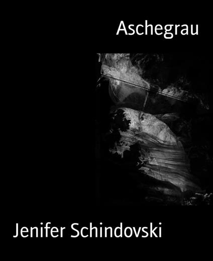 Aschegrau - Jenifer Schindovski - ebook