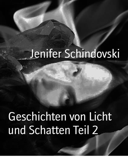 Geschichten von Licht und Schatten Teil 2 - Jenifer Schindovski - ebook