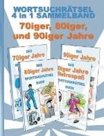 Wortsuchratsel 4 in 1 Sammelband 70iger, 80iger und 90iger Jahre: Ratsel Ratselbuch Suchsel Wortratsel Sport Weihnachten Ostern Halloween Nikolaus Geburtstag Geschenk Mitbringsel Senioren Rentner Umschreibung Umschreibungen Gedachnistraining Seniorenbescha