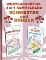 WORTSUCHRÄTSEL 2 in 1 SAMMELBAND SCHWESTER und BRUDER: Rätsel Rätselbuch Suchsel Worträtsel Geschwister Stiefbruder Stiefschwester Weihnachten Geburtstag Ostern Halloween Nikolaus Geschenk Mitbringsel Senioren Rentner Umschreibung Umschreibungen Gedächnist