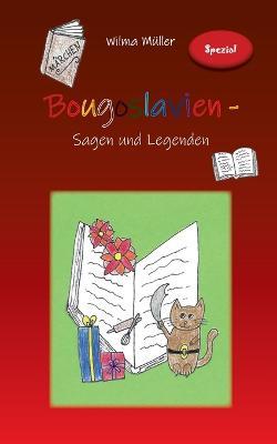 Bougoslavien - Marchenspezial: Sagen und Legenden - Wilma Muller - cover