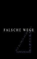 Libro in inglese Falsche Wege: Gedichte  - Pit Vogt