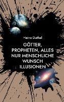 Goetter, Propheten, alles nur menschliche Wunsch Illusionen: In den Worten des heiligen Athanasius wurde Gott Mensch, damit der Mensch Gott werde.