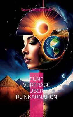 Fünf Vorträge über Reinkarnation: Vedanta-Philosophie - Swami Abhedananda - cover