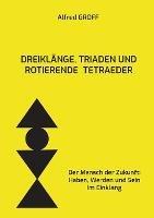 Libro in inglese Dreiklange, Triaden und rotierende Tetraeder: Der Mensch der Zukunft: Haben, Werden und Sein im Einklang  - Alfred Groff