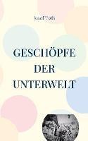 Geschöpfe der Unterwelt: Szenen einer deutschen Jugend - Josef Toth - cover