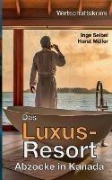 Libro inglese Das Luxus-Resort: Abzocke in Kanada Horst Müller , Inge Seibel