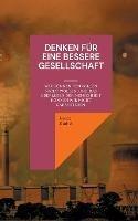 Denken fur eine bessere Gesellschaft: Wir koennen den Willen nicht wollen. Und das UEberleben der Menschheit koennen wir nicht garantieren. - Heinz Duthel - cover