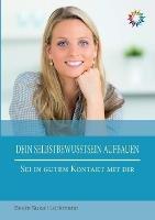 Dein Selbstbewusstsein aufbauen: Sei in gutem Kontakt mit dir - Beate Lückmann - cover
