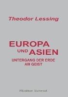 Europa und Asien: Untergang der Erde am Geist - Theodor Lessing - cover