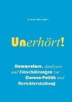 Unerhört!: Kommentare, Analysen und Einschätzungen zur Corona-Politik und Berichterstattung - Ursula Neumann - cover
