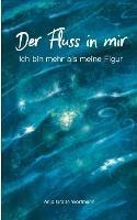 Der Fluss in mir: Ich bin mehr als meine Figur - Anja Grosse Wortmann - cover