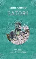 Satori: The path to understanding - Holger Junghardt - cover