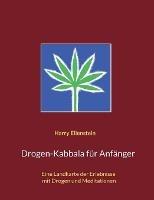 Drogen-Kabbala für Anfänger: Eine Landkarte der Erlebnisse mit Drogen und Meditationen - Harry Eilenstein - cover