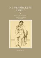 Die Verruckten Band 5: Irrsinn in der Geschichte - Vorpsychiatrie, Erste Psychiatrie - Jakob Landolt - cover
