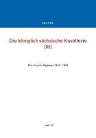 Die königlich sächsische Kavallerie (III): Das Husaren-Regiment 1810 - 1815 - Jörg Titze - cover