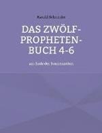 Das Zwölf-Propheten-Buch 4-6: am Ende der Sonnenzeiten
